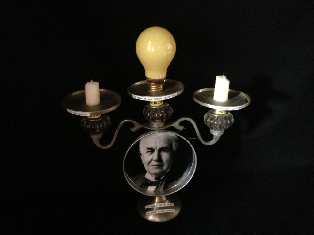 Thomas Alva Edison: His teacher told him he was too stupid to learn anything. "Be courageous…Be brave as our fathers before you. Have faith. Go forward."